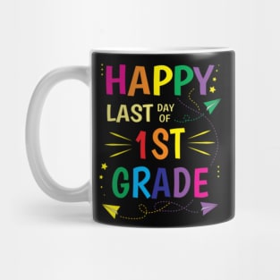 Happy Last Day of School - 1st First Grade Teacher Mug
